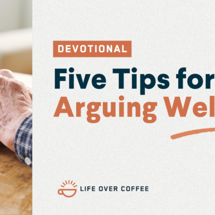 Marriage Day 22 Five Tips for Arguing Well