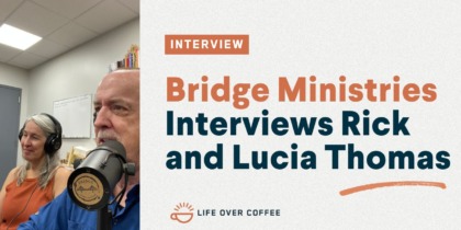 Bridge Ministries Interviews Rick and Lucia Thomas