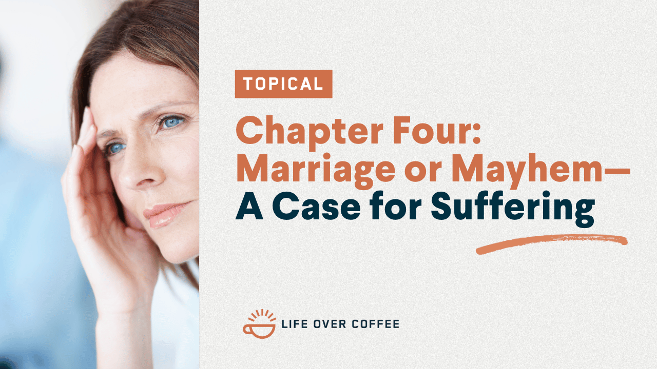 Chapter Four Marriage or Mayhem—A Case for Suffering
