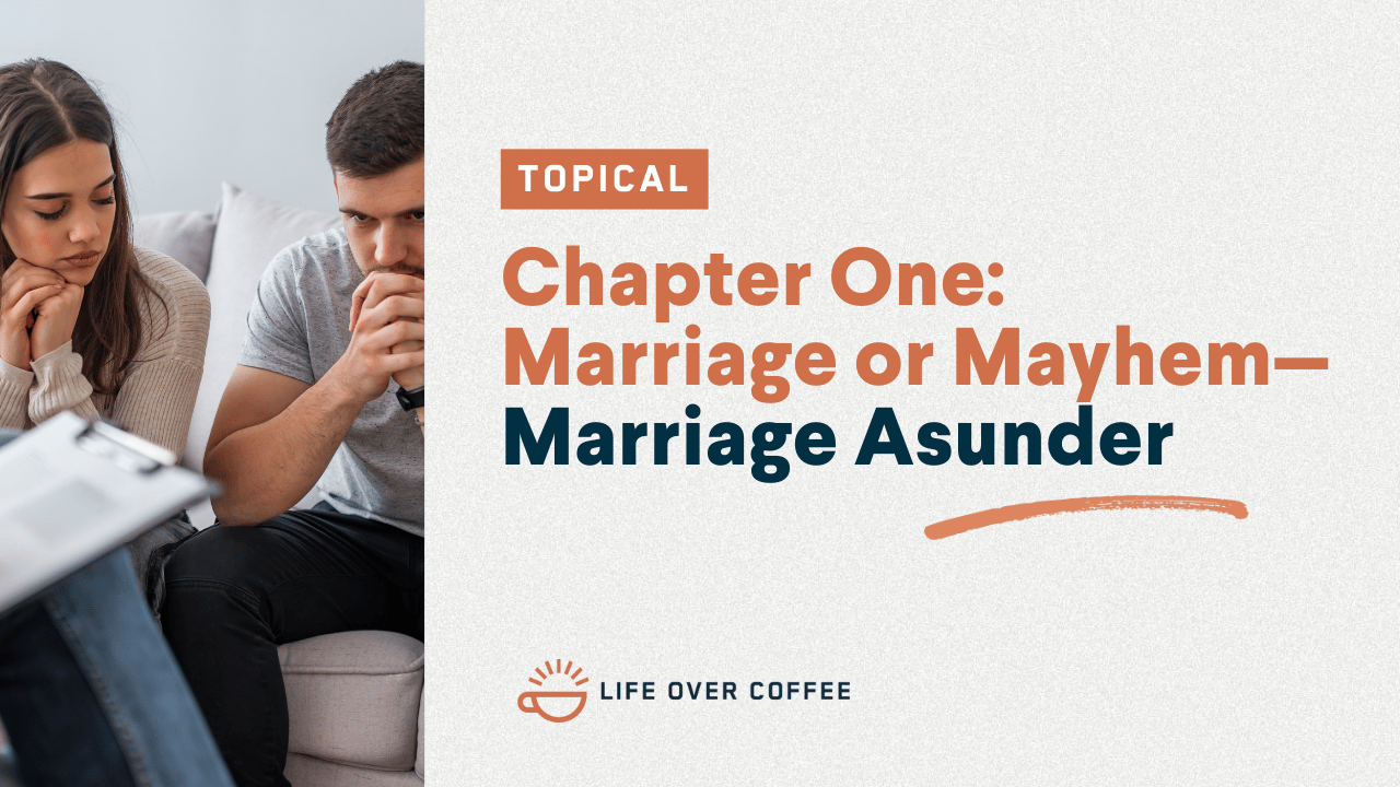Chapter One Marriage or Mayhem—Marriage Asunder