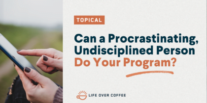 Can a Procrastinating, Undisciplined Person Do Your Program