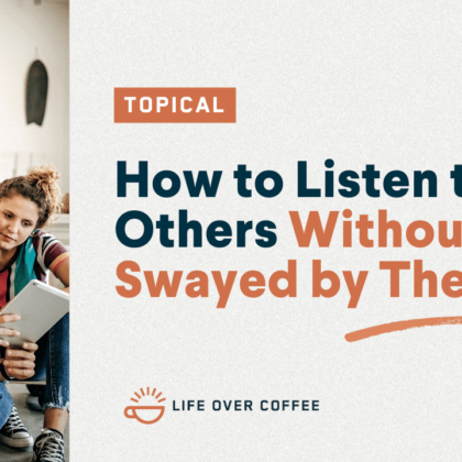 How to Listen to Others Without Being Swayed by Them