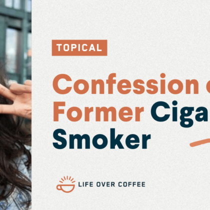YT Topical Confession of a Former Cigarette Smoker