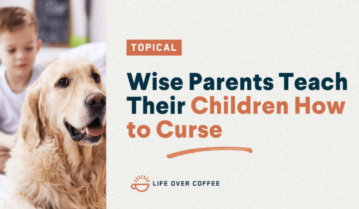 Wise Parents Teach Their Children How to Curse