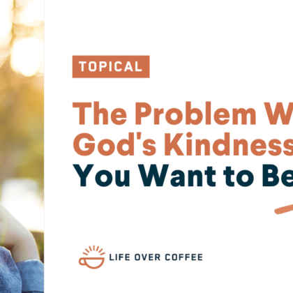 The Problem With God's Kindness When You Want to Be Angry