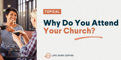 Why Do You Attend Your Church?