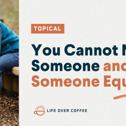 You Cannot Need Someone and Love Someone Equally