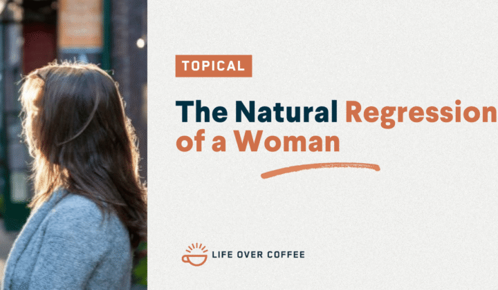 The Natural Regression Of a Woman