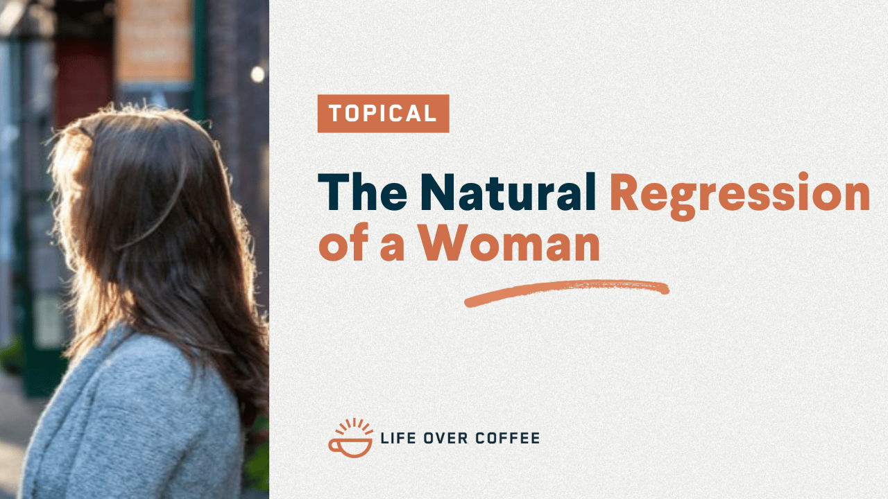 The Natural Regression Of a Woman