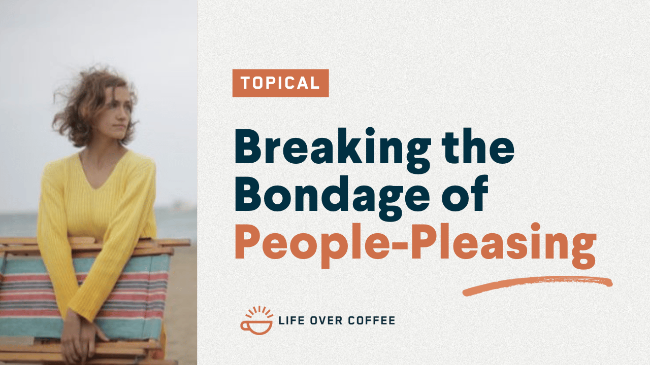 Breaking the Bondage of People-Pleasing