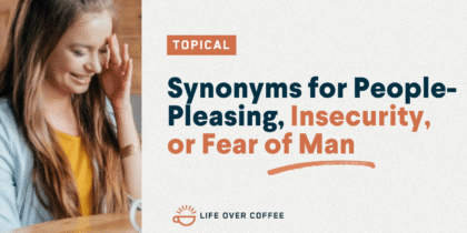 Synonyms for People-Pleasing, Insecurity, or Fear of Man
