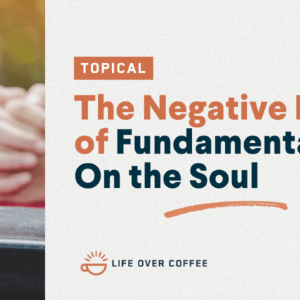 The Negative Effect of Fundamentalism On the Soul
