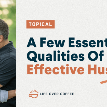 A Few Essential Qualities Of an Effective Husband
