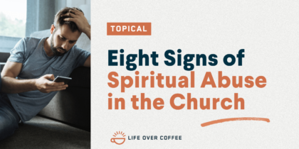 Eight Signs of Spiritual Abuse in the Church