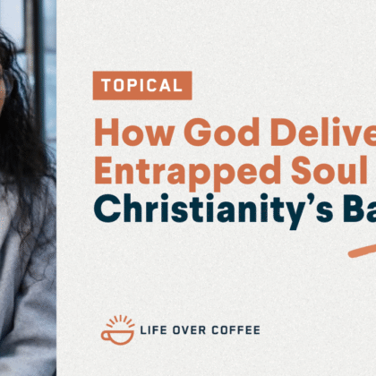 How God Delivered an Entrapped Soul from Christianity’s Baggage