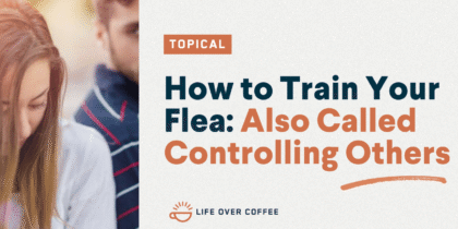 How to Train Your Flea Also Called Controlling Others
