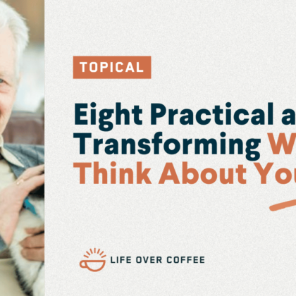 YT TOPICAL Eight Practical and Transforming Ways to Think About Your Past