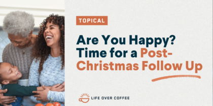 Are You Happy Time for a Post-Christmas Follow Up