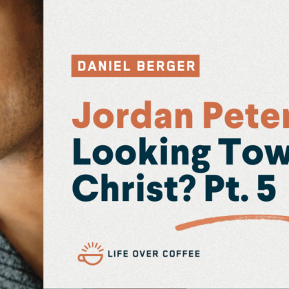 Jordan Peterson Looking Toward Christ? Pt. 5