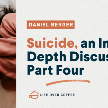 Suicide, an In-Depth Discussion, Part Four