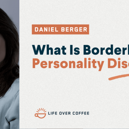 YT DANIEL BERGER What Is Borderline Personality Disorder