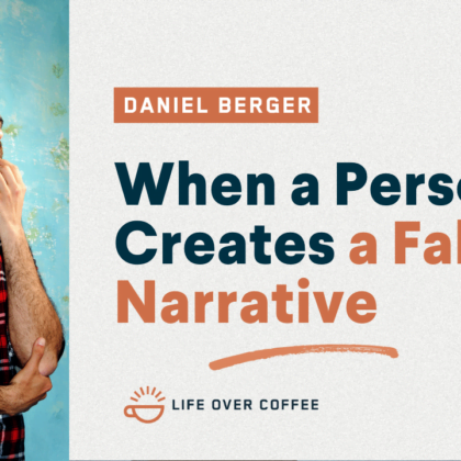 When a Person Creates a False Narrative