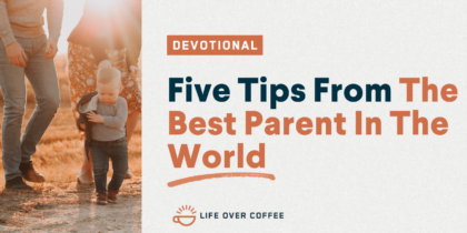 Five Tips From The Best Parent In The World