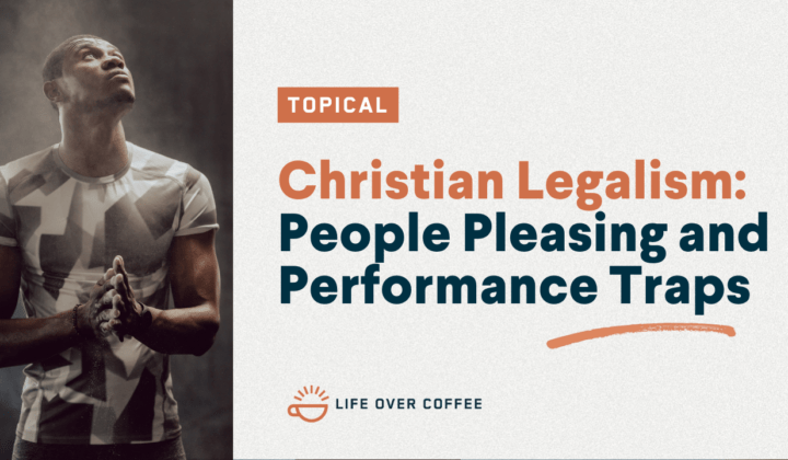Christian Legalism: People Pleasing and Performance Traps