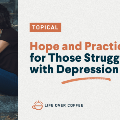 Hope and Practical Help for Those Struggling with Depression