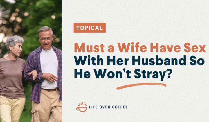 Must a Wife Have Sex With Her Husband So He Won’t Stray