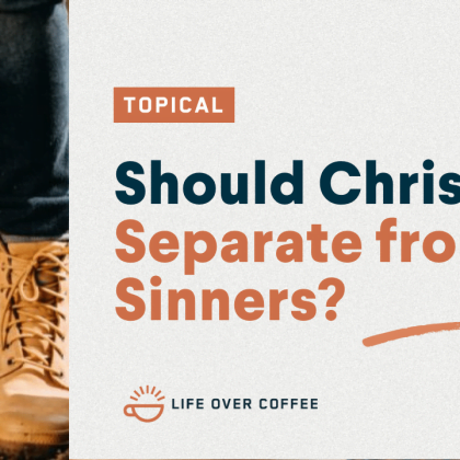 Should Christian Separate from Sinners