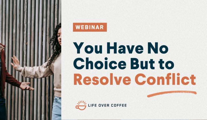 You Have No Choice But to Resolve Conflict