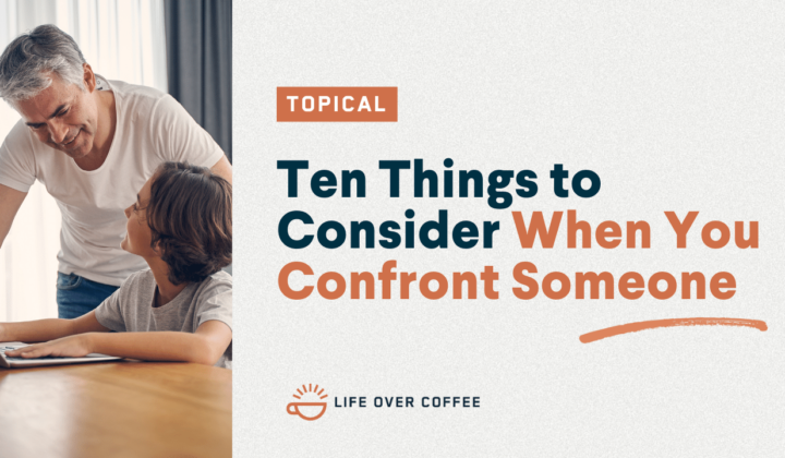 Ten Things to Consider When You Confront Someone