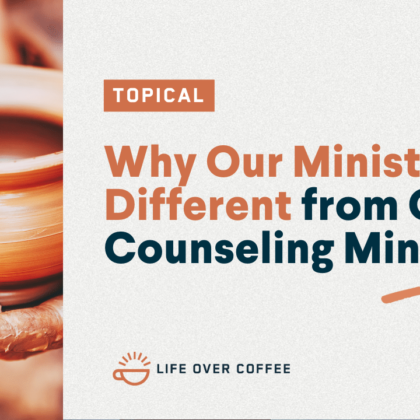 Why Our Ministry Is Different from Other Counseling Ministries