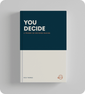 You Decide: A Primer On Decision-Making
