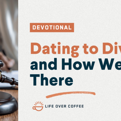 Marriage Day 5 Dating to Divorce and How We Got There