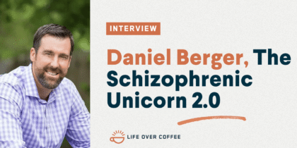 Ep. 549 Daniel Berger, The Schizophrenic Unicorn 2.0