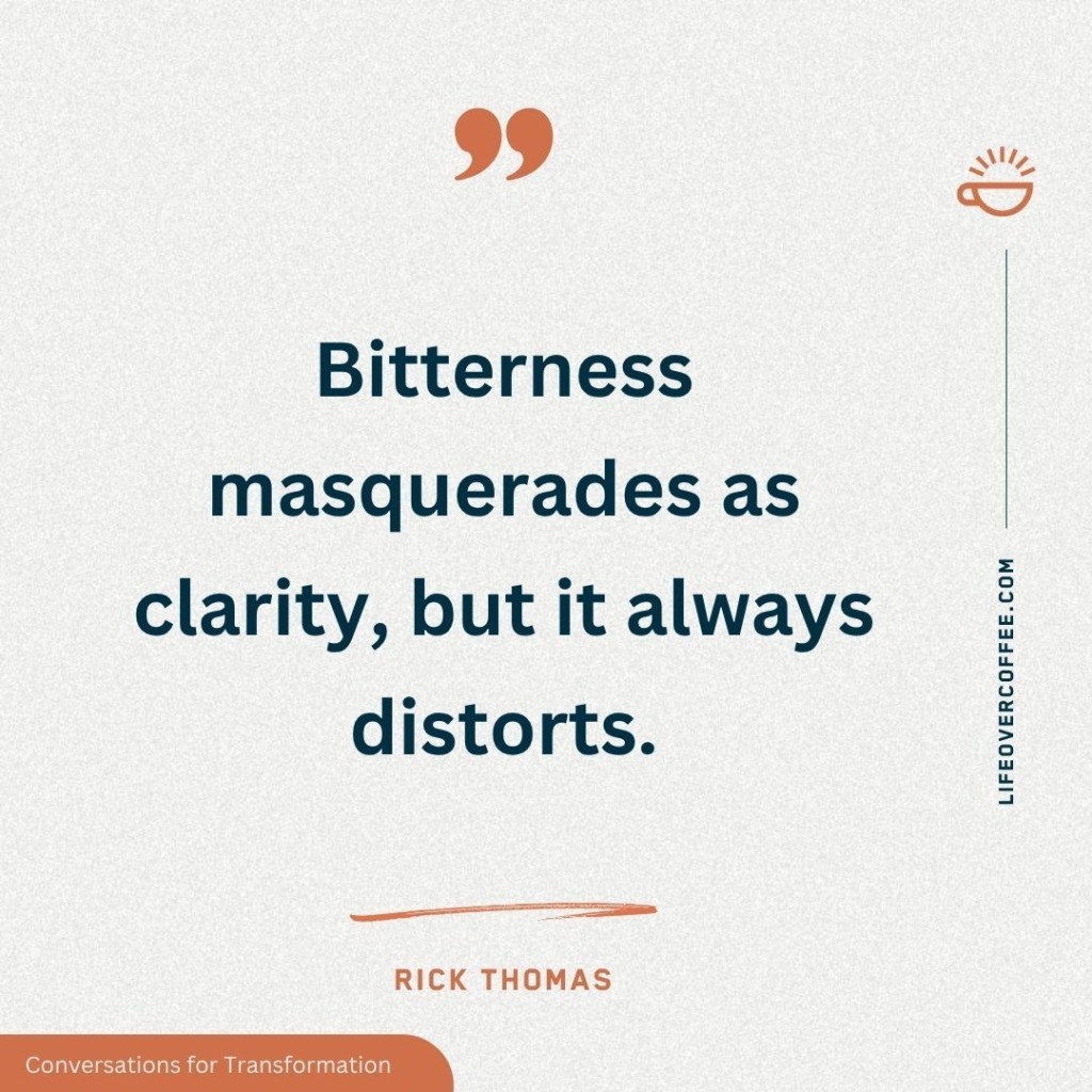 Bitterness Masquerades As Clarity
