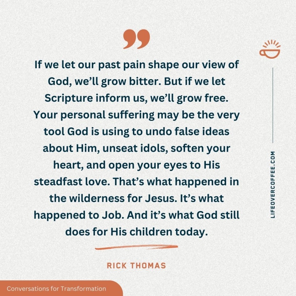 Rick Thomas quote about God using suffering to undo lies, unseat idols, and soften hearts through love and Scripture—not pain alone.