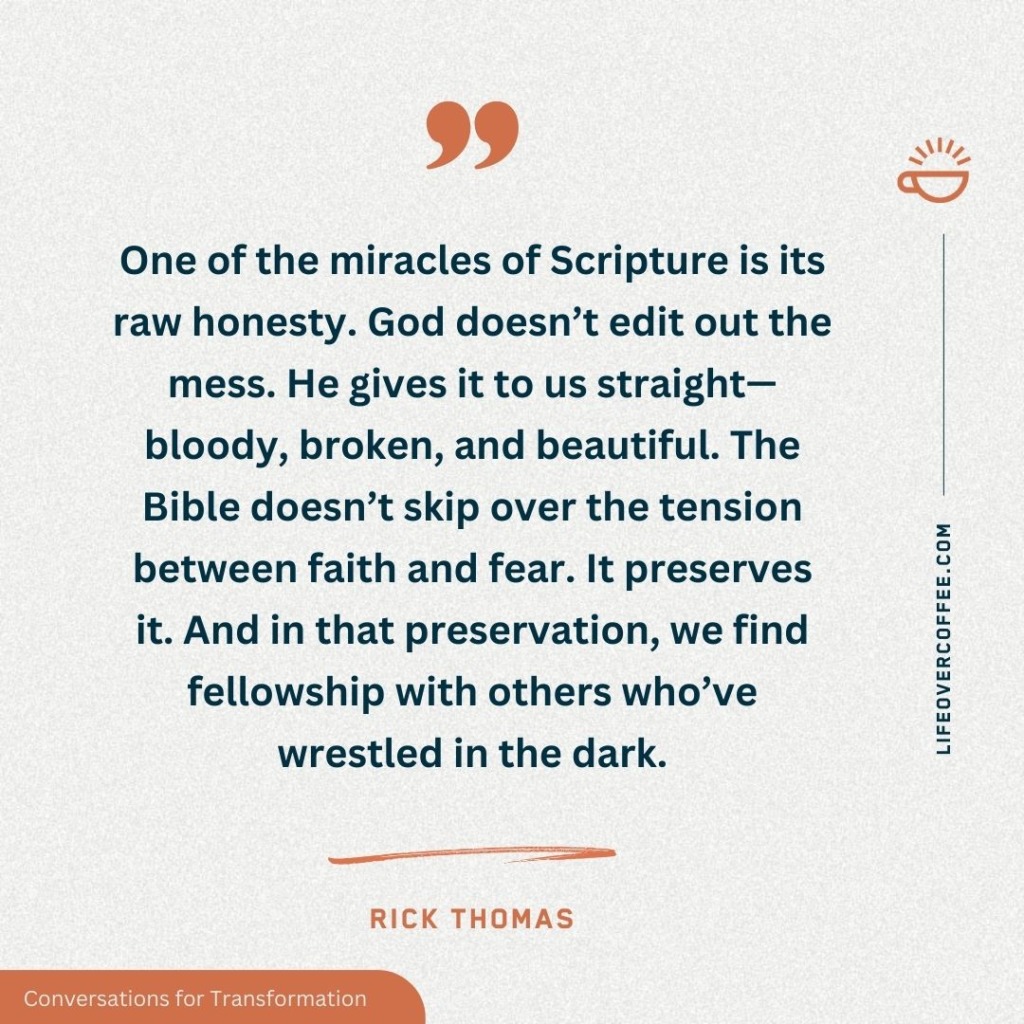 Quote about faith and fear from Rick Thomas — the Bible doesn’t skip the tension between doubt and trust. Wrestling in the dark becomes shared hope.