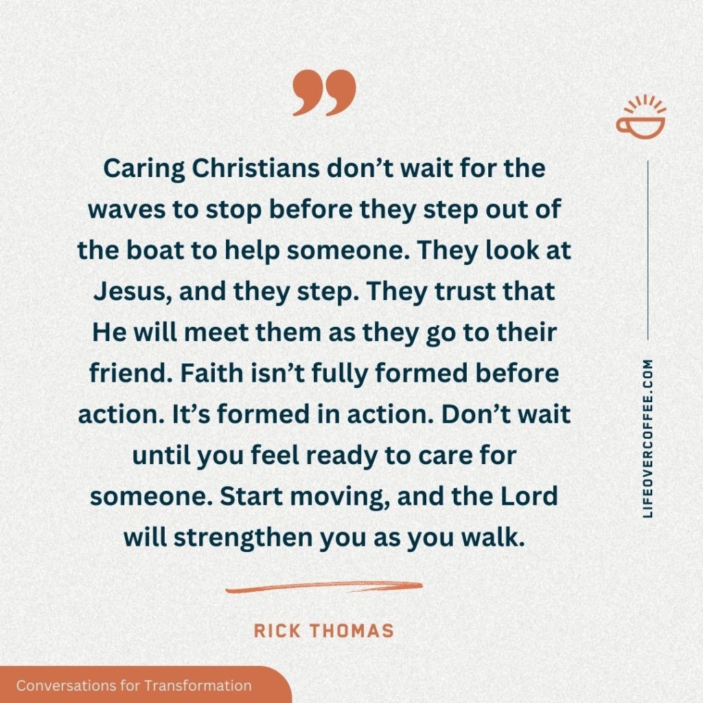 Caring Christians don’t wait for the storm to pass—they step out in faith to serve. This quote from Rick Thomas highlights faith in action.