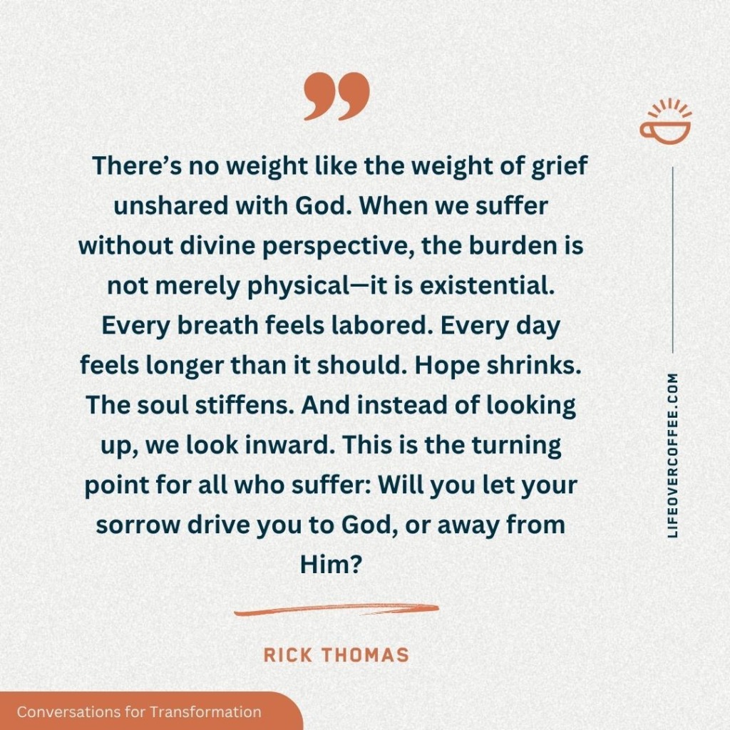 Quote by Rick Thomas on grief and God, encouraging believers to turn sorrow toward Christ