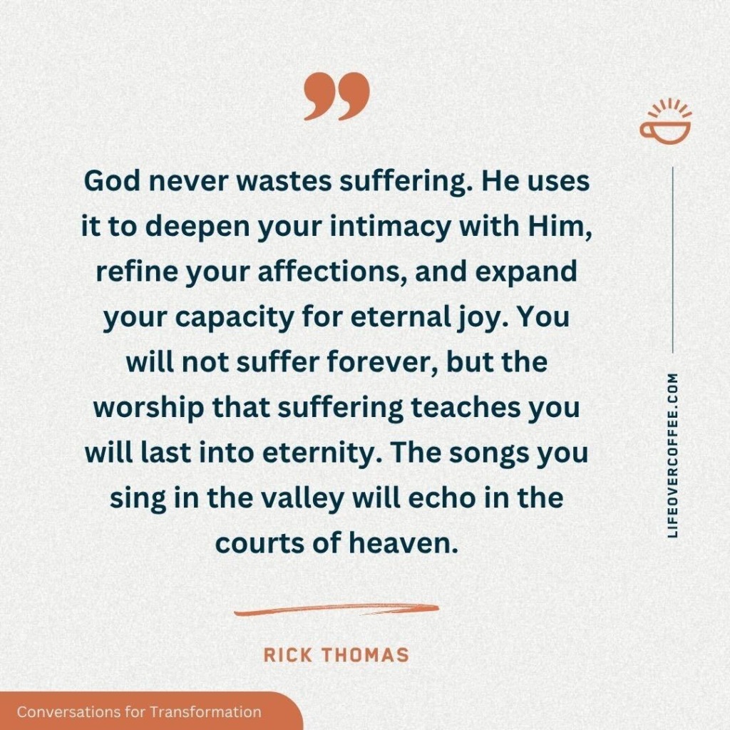 Rick Thomas quote on the songs you sing in suffering, showing how worship in trials echoes in eternity and deepens intimacy with God