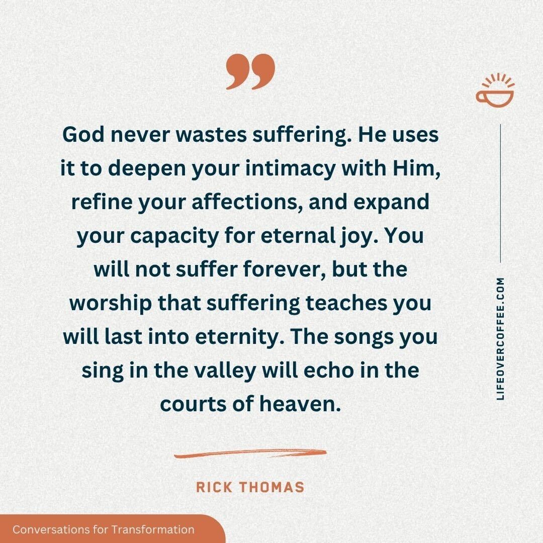 Rick Thomas quote on the songs you sing in suffering, showing how worship in trials echoes in eternity and deepens intimacy with God