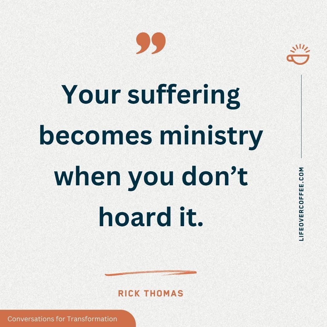 Suffering Becomes Ministry – Quote by Rick Thomas on Using Suffering for God’s Glory