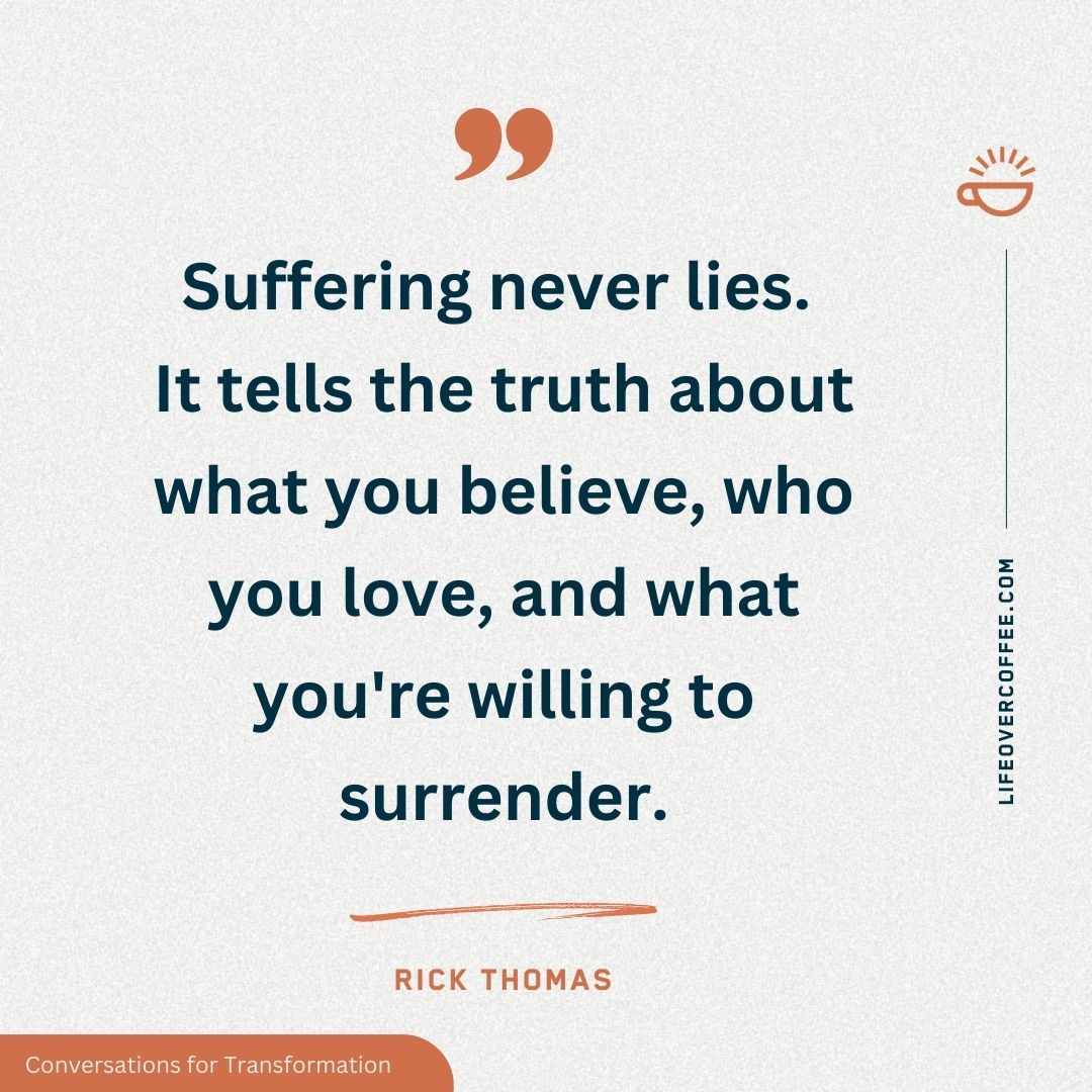Suffering never lies. This quote from Rick Thomas explores how pain reveals what we value and trust most in life and faith.