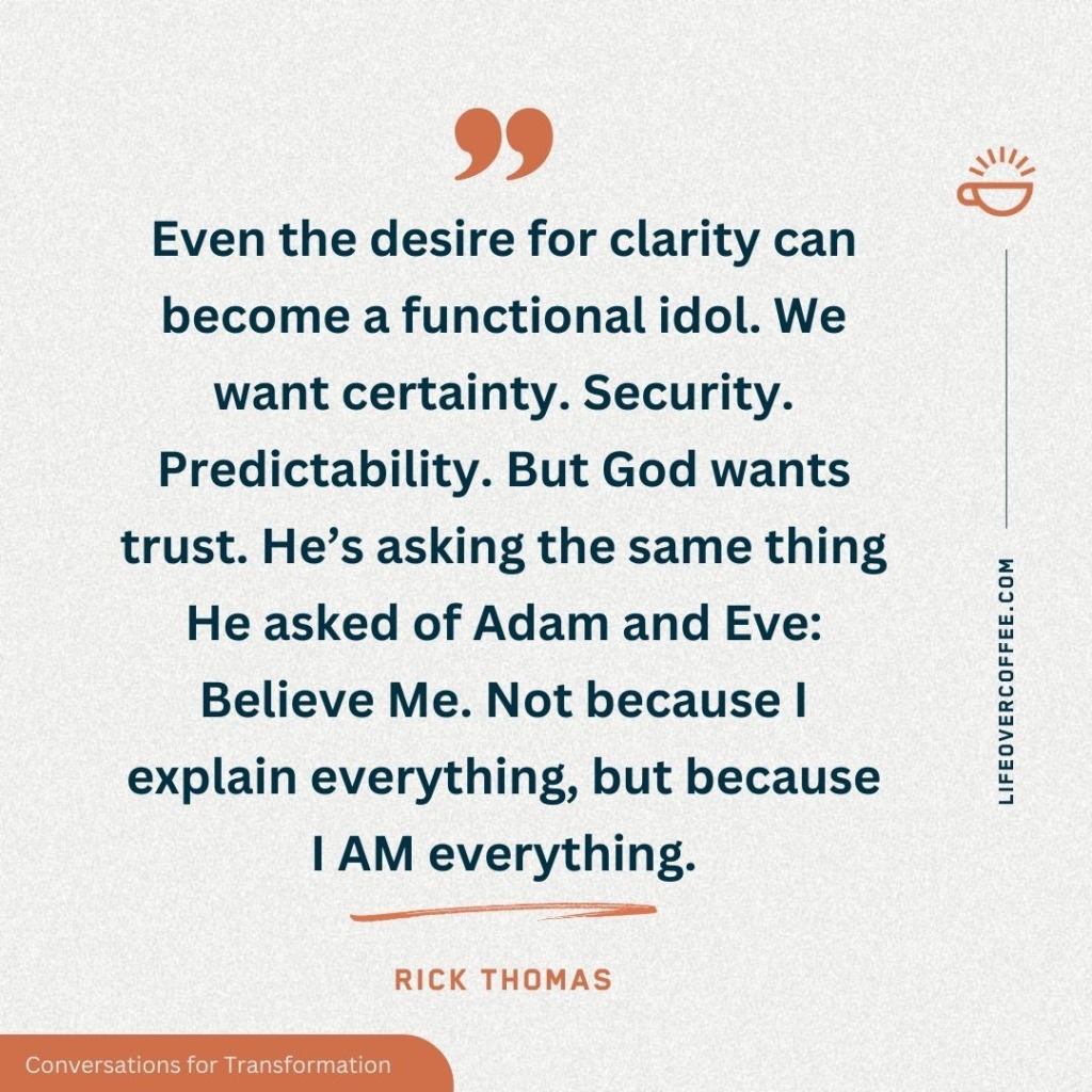 Quote on trusting God without clarity — “I AM” is enough when He doesn’t explain everything. A Rick Thomas quote on idolatry of certainty.
