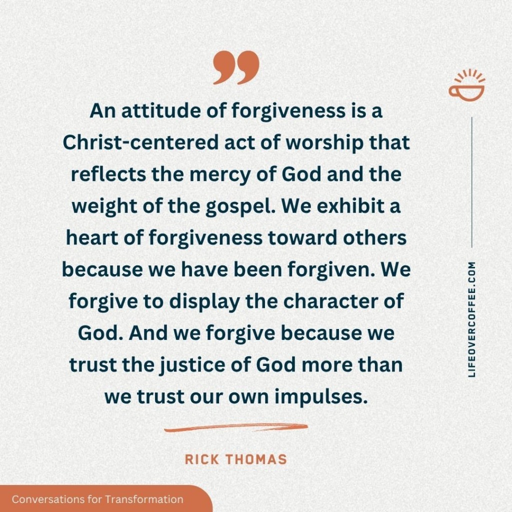 A heart of forgiveness – Rick Thomas Christian quote on mercy and worship